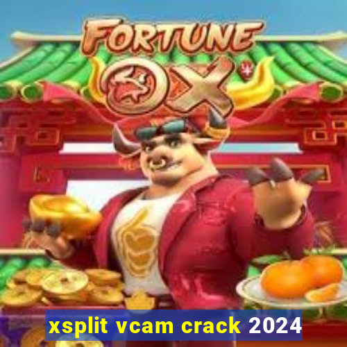 xsplit vcam crack 2024